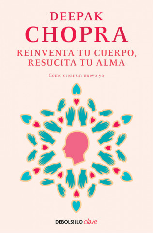 Carte Reinventa tu cuerpo, resucita tu alma Deepak Chopra