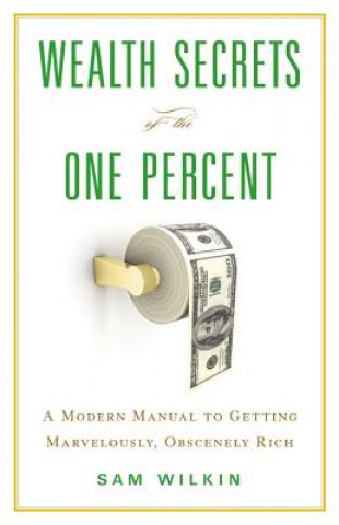 Kniha Wealth Secrets of the One Percent Sam Wilkin