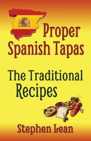 Könyv Proper Spanish Tapas - The Traditional Recipes Stephen Lean