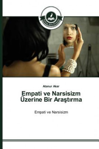 Kniha Empati ve Narsisizm UEzerine Bir Ara&#351;t&#305;rma Akar Atanur