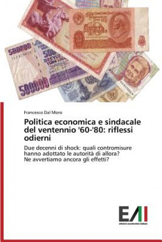 Carte Politica economica e sindacale del ventennio '60-'80 Dal Moro Francesco
