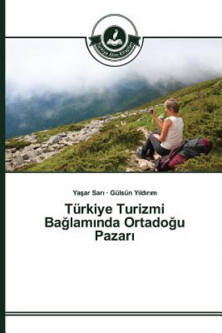 Kniha Turkiye Turizmi Ba&#287;lam&#305;nda Ortado&#287;u Pazar&#305; Sar