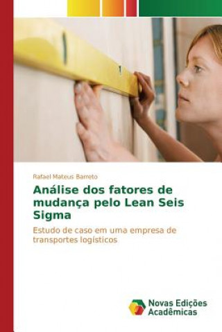 Knjiga Analise dos fatores de mudanca pelo Lean Seis Sigma Mateus Barreto Rafael