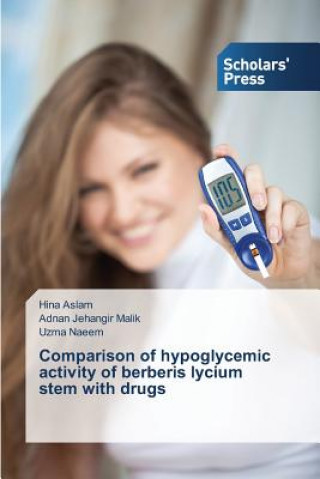 Könyv Comparison of hypoglycemic activity of berberis lycium stem with drugs Aslam Hina