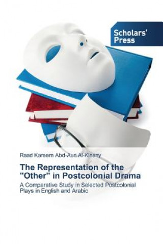 Książka Representation of the Other in Postcolonial Drama Al-Kinany Raad Kareem Abd-Aun