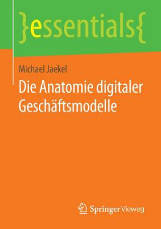 Kniha Die Anatomie digitaler Geschaftsmodelle Michael Jaekel