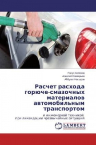 Könyv Raschet rashoda gorjuche-smazochnyh materialov avtomobil'nym transportom Rasul Ahtyamov