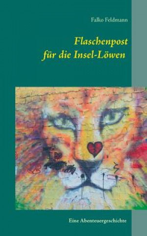 Knjiga Flaschenpost fur die Insel-Loewen Falko Feldmann