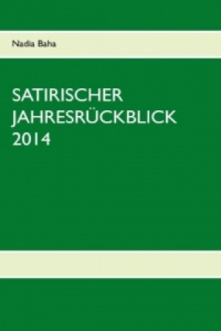 Kniha Satirischer Jahresruckblick 2014 Nadia Baha