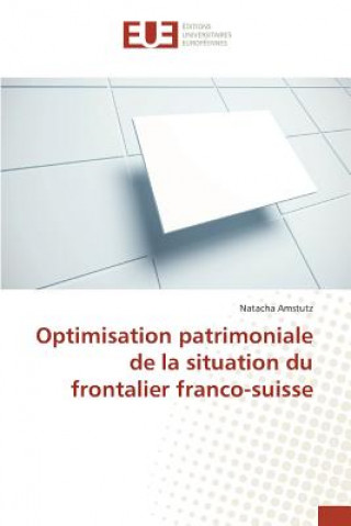 Kniha Optimisation patrimoniale de la situation du frontalier franco-suisse Amstutz Natacha