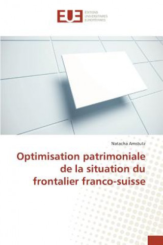 Könyv Optimisation patrimoniale de la situation du frontalier franco-suisse Amstutz Natacha