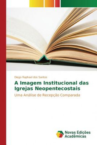 Kniha Imagem Institucional das Igrejas Neopentecostais Dos Santos Diego Raphael