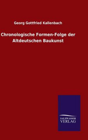 Kniha Chronologische Formen-Folge der Altdeutschen Baukunst Georg Gottfried Kallenbach