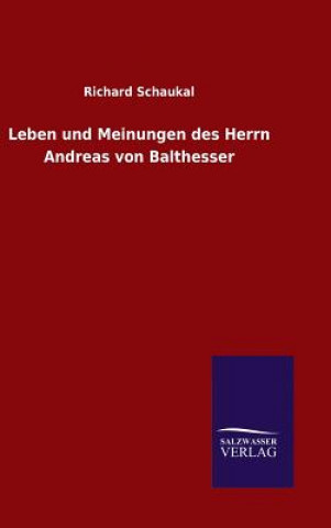 Книга Leben und Meinungen des Herrn Andreas von Balthesser Richard Schaukal