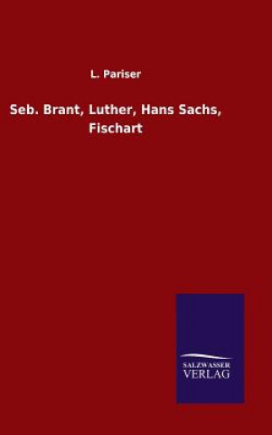 Knjiga Seb. Brant, Luther, Hans Sachs, Fischart L Pariser