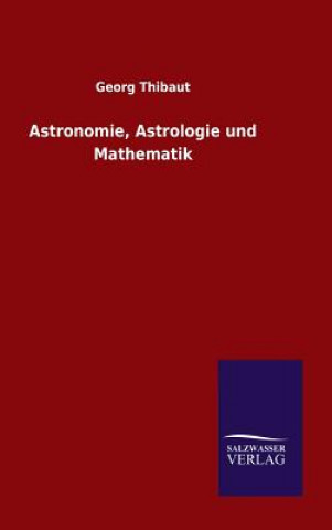 Könyv Astronomie, Astrologie und Mathematik Georg Thibaut