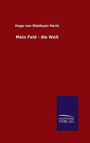 Livre Mein Feld - die Welt Hugo Von Waldeyer-Hartz