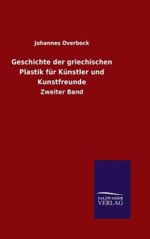 Książka Geschichte der griechischen Plastik fur Kunstler und Kunstfreunde Johannes Overbeck