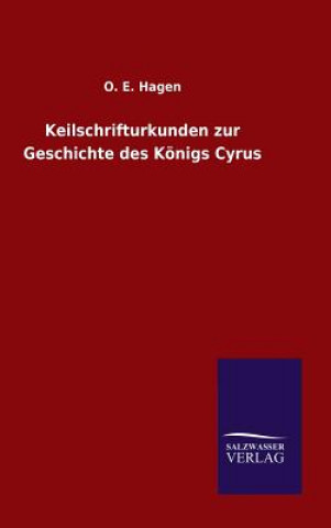 Książka Keilschrifturkunden zur Geschichte des Koenigs Cyrus O E Hagen