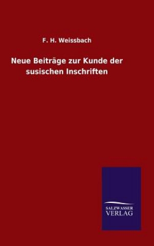 Książka Neue Beitrage zur Kunde der susischen Inschriften F H Weissbach