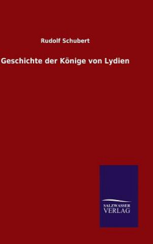 Libro Geschichte der Koenige von Lydien Rudolf Schubert