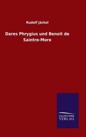 Carte Dares Phrygius und Benoit de Saintre-More Rudolf Jackel