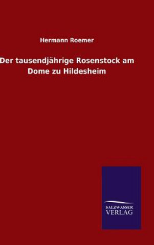 Kniha tausendjahrige Rosenstock am Dome zu Hildesheim Hermann Roemer