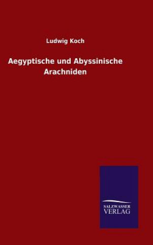 Libro Aegyptische und Abyssinische Arachniden Ludwig Koch