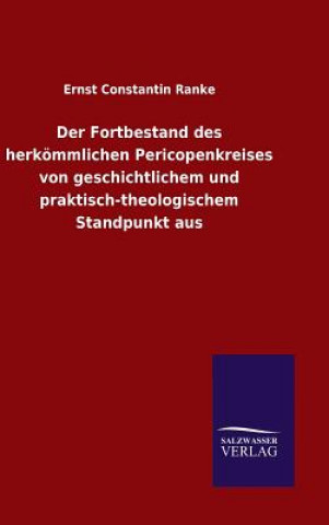 Kniha Fortbestand des herkoemmlichen Pericopenkreises von geschichtlichem und praktisch-theologischem Standpunkt aus Ernst Constantin Ranke