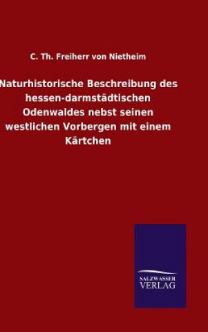 Livre Naturhistorische Beschreibung des hessen-darmstadtischen Odenwaldes nebst seinen westlichen Vorbergen mit einem Kartchen C Th Freiherr Von Nietheim