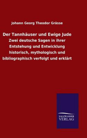 Книга Der Tannhauser und Ewige Jude Johann Georg Theodor Grasse