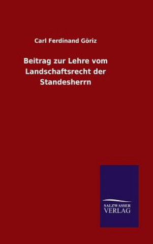 Könyv Beitrag zur Lehre vom Landschaftsrecht der Standesherrn Carl Ferdinand Goriz