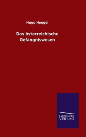 Książka Das oesterreichische Gefangniswesen Hugo Hoegel