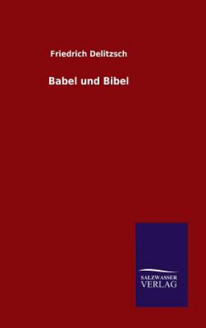 Книга Babel und Bibel Friedrich Delitzsch