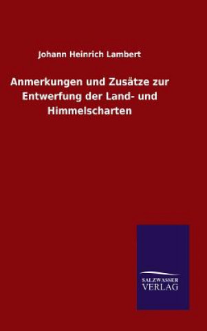 Book Anmerkungen und Zusatze zur Entwerfung der Land- und Himmelscharten Johann Heinrich Lambert