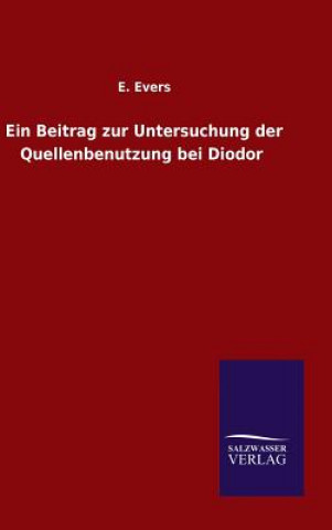 Buch Beitrag zur Untersuchung der Quellenbenutzung bei Diodor E Evers