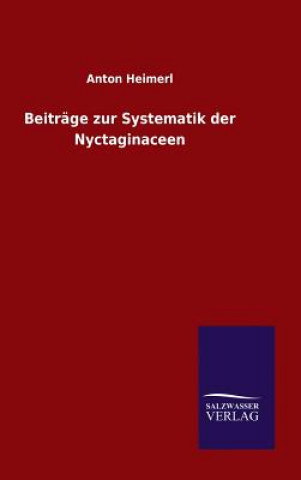 Kniha Beitrage zur Systematik der Nyctaginaceen Anton Heimerl