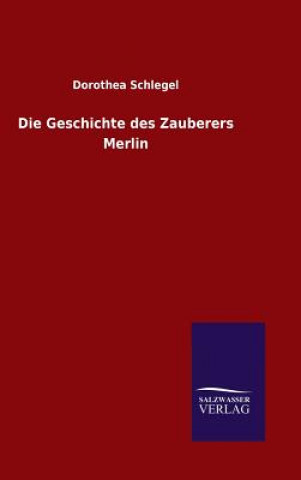 Книга Geschichte des Zauberers Merlin Dorothea Schlegel