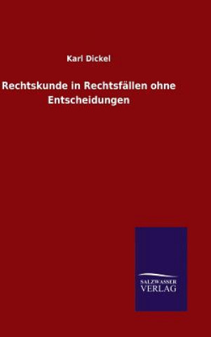 Könyv Rechtskunde in Rechtsfallen ohne Entscheidungen Karl Dickel
