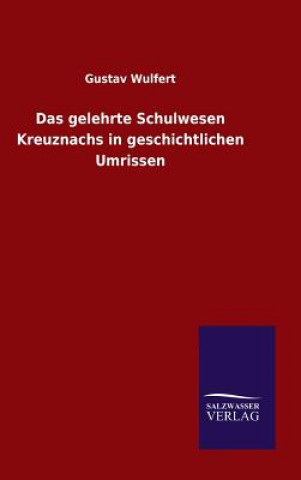 Kniha gelehrte Schulwesen Kreuznachs in geschichtlichen Umrissen Gustav Wulfert