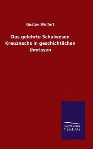 Książka gelehrte Schulwesen Kreuznachs in geschichtlichen Umrissen Gustav Wulfert