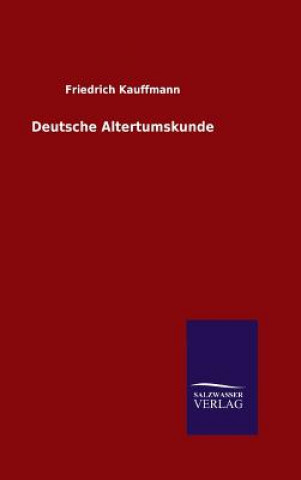 Livre Deutsche Altertumskunde Friedrich Kauffmann