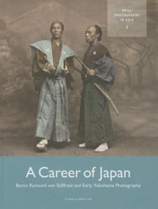 Kniha Career of Japan: Baron Raimund von Stillfried and Early Yoko Luke Gartlan