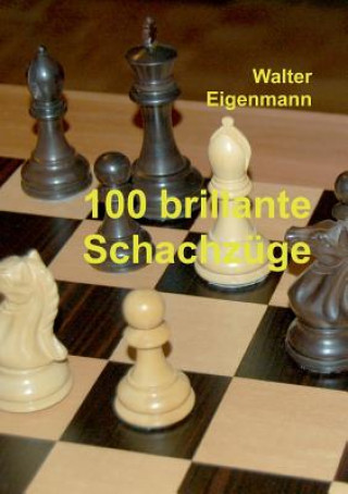Book 100 brillante Schachzuge Walter Eigenmann