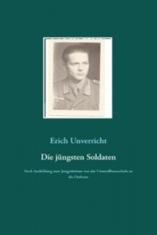 Книга Die jüngsten Soldaten Erich Unverricht