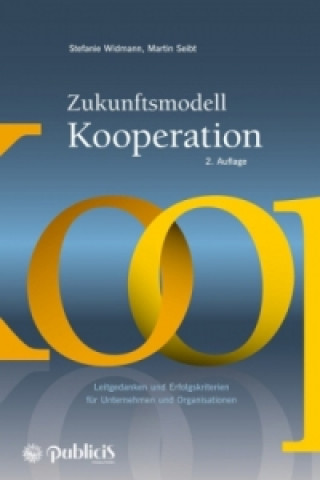 Carte Zukunftsmodell Kooperation 2e - Leitgedanken und Erfolgskriterien fur Unternehmen und Organisationen Stefanie Widmann