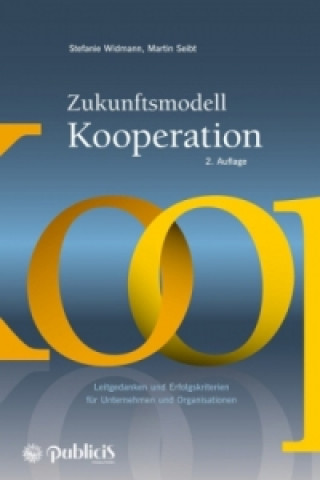 Knjiga Zukunftsmodell Kooperation 2e - Leitgedanken und Erfolgskriterien fur Unternehmen und Organisationen Stefanie Widmann