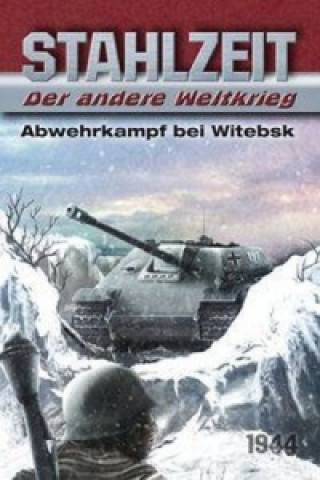 Kniha Stahlzeit, Der andere Weltkrieg - Abwehrkampf bei Witebsk Tom Zola