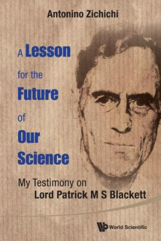 Książka Lesson For The Future Of Our Science, A: My Testimony On Lord Patrick M S Blackett Antonino Zichichi