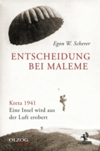 Kniha Entscheidung bei Maleme Egon W. Scherer